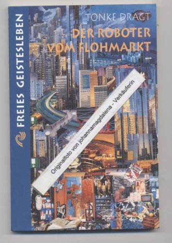 Der Roboter vom Flohmarkt. Route Z. Zwei Zukunftsgeschichten. ( Ab 11 J.). (9783772520136) by Dragt, Tonke