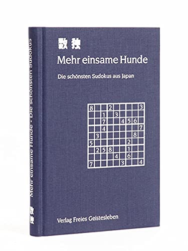 9783772520525: Mehr einsame Hunde. Die schnsten Sudokus aus Japan: Die schnsten Sudokus aus Japan