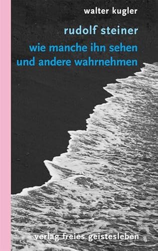 Beispielbild fr Rudolf Steiner: Wie manche ihn sehen und andere wahrnehmen. Neuausgabe des Essays "Feindbild Steiner" zum Verkauf von medimops