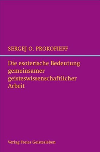 Stock image for Die esoterische Bedeutung gemeinsamer geisteswissenschaftlicher Arbeit: und die Zukunft der Anthroposophischen Gesellschaft for sale by medimops