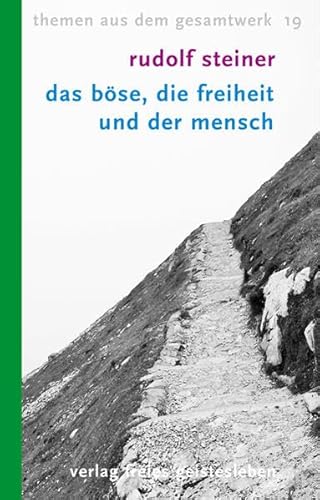 Das Böse, die Freiheit und der Mensch : Sieben Vorträge - Rudolf Steiner