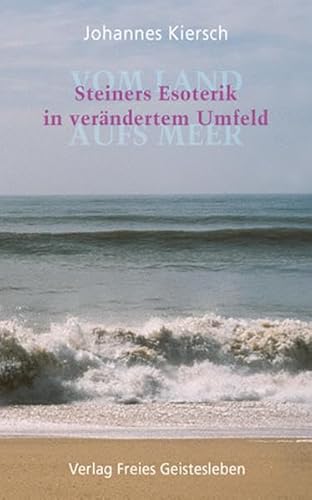 Beispielbild fr Vom Land aufs Meer: Steiners Esoterik in verndertem Umfeld zum Verkauf von medimops