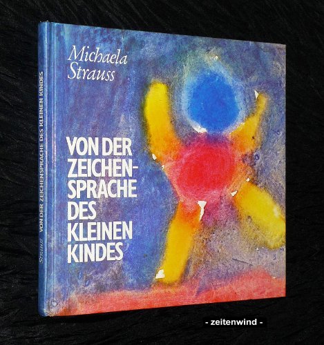 Beispielbild fr Von der Zeichensprache des kleinen Kindes: Spuren der Menschwerdung - mit menschenkundlichen Anmerkungen von Wolfgang Schad zum Verkauf von WorldofBooks