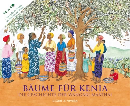 Stock image for Bume fr Kenia: Die Geschichte der Wangari Maathai for sale by medimops