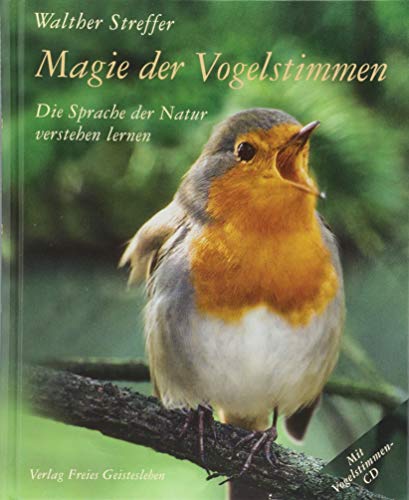 Magie der Vogelstimmen : die Sprache der Natur verstehen lernen. Walther Streffer