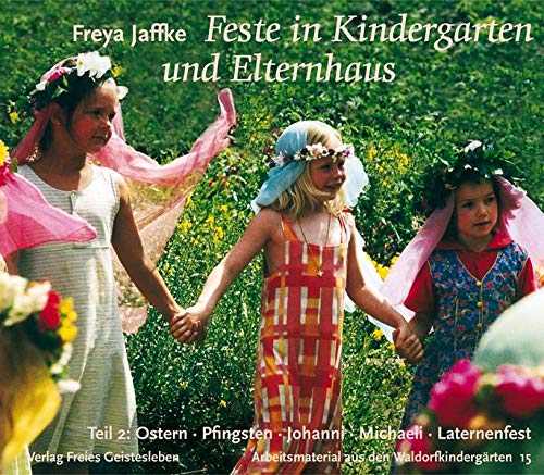 Beispielbild fr Feste im Kindergarten und Elternhaus 2: Ostern, Pfingsten, Johanni, Michaeli, Laternenfest, Geburtstag zum Verkauf von medimops