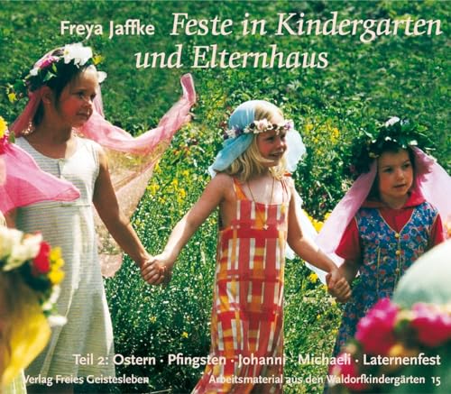 Imagen de archivo de Feste im Kindergarten und Elternhaus 2: Ostern, Pfingsten, Johanni, Michaeli, Laternenfest, Geburtstag a la venta por medimops