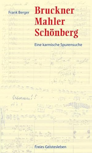 Bruckner, Mahler, SchÃ¶nberg: Eine karmische Spurensuche (9783772523892) by Berger, Frank