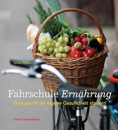 Fahrschule Ernährung : genussvoll die eigene Gesundheit steuern.