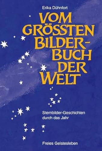 9783772525353: Vom grten Bilderbuch der Welt: Sternbilder - Geschiten durch das Jahr.