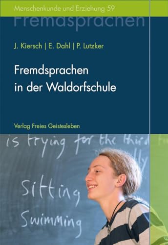 9783772525599: Fremdsprachen in der Waldorfschule: Rudolf Steiners Konzept eines ganzheitlichen Fremdsprachenunterrichts