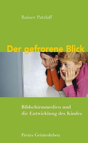 Beispielbild fr Der gefrorene Blick: Bildschirmmedien und die Entwicklung des Kindes zum Verkauf von medimops