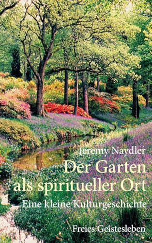 Beispielbild fr Naydler, J: Garten als spiritueller Ort zum Verkauf von Blackwell's