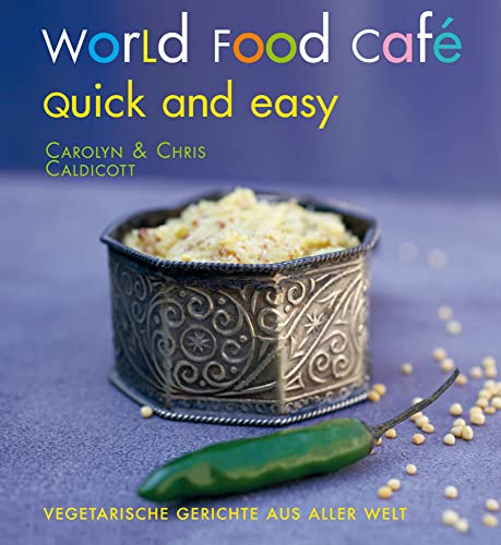 Beispielbild fr World Food Caf. Quick and Easy: Vegetarische Gerichte aus aller Welt zum Verkauf von medimops