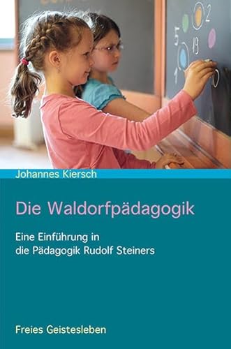 Beispielbild fr Die Waldorfpdagogik: Eine Einfhrung in die Pdagogik Rudolf Steiners zum Verkauf von medimops