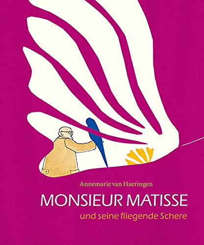 Monsieur Matisse und seine fliegende Schere - Annemarie van Haeringen