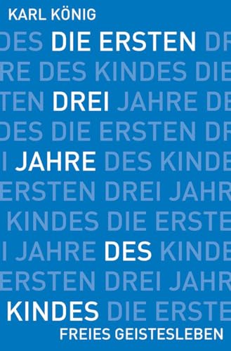 9783772528712: Die ersten drei Jahre des Kindes: Erwerb des aufrechten Ganges, Erlernen der Muttersprache, Erwachen des Denkens