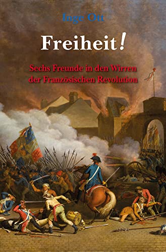 Stock image for Freiheit!: Sechs Freunde in den Wirren der Franzsischen Revolution for sale by medimops