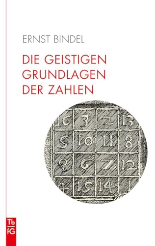 Beispielbild fr Die geistigen Grundlagen der Zahlen: Die Zahl im Spiegel der Kulturen. Elemente einer spirituellen Geometrie und Arithmetik. (Tb fG: Taschenbuch Freies Geistesleben) zum Verkauf von medimops