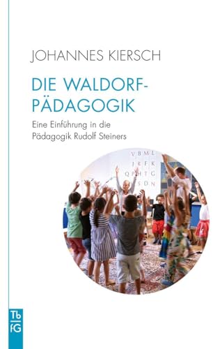 Beispielbild fr Die Waldorfpdagogik: Eine Einfhrung in die Pdagogik Rudolf Steiners (Tb fG: Taschenbuch Freies Geistesleben) zum Verkauf von medimops