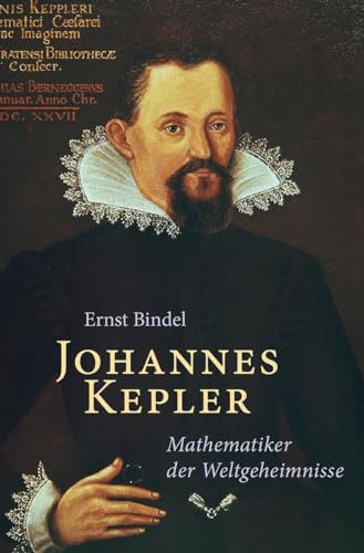 9783772535710: Johannes Kepler: Mathematiker der Weltgeheimnisse - Beitrge zu seinem Lebensbild