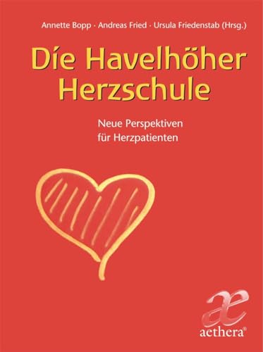 Stock image for Die Havelhher Herzschule : neue Perspektiven fr Herzpatienten. Aethera for sale by BBB-Internetbuchantiquariat