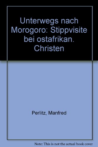Stock image for Unterwegs nach Morogoro: Stippvisite bei ostafrikan. Christen (German Edition)