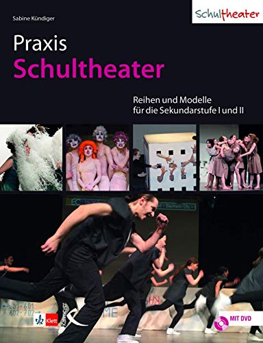 Praxis Schultheater : Reihen und Modelle für die Sekundarstufe I und II - Sabine Kündiger