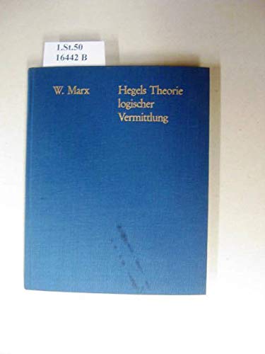 9783772803475: Hegels Theorie logischer Vermittlung: Kritik der dialektischen Begriffskonstruktionen in der 'Wissenschaft der Logik'