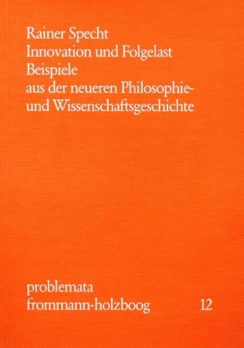 Beispielbild fr Innovation und Folgelast. Beispiele aus der neueren Philosophie- und Wissenschaftsgeschichte. (problemata, Bd. 12). zum Verkauf von Antiquariat Dr. Josef Anker