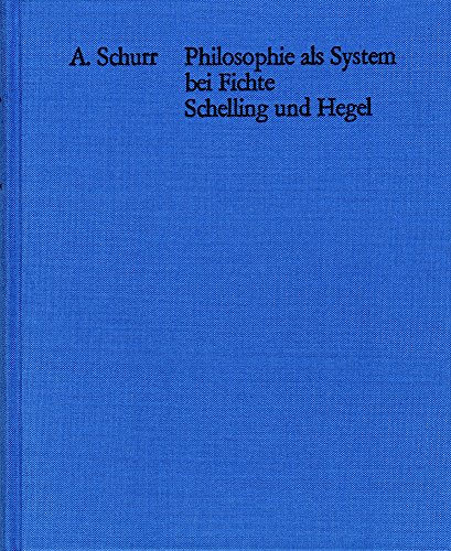 Beispielbild fr Philosophie ALS System Bei Fichte, Schelling Und Hegel (German Edition) zum Verkauf von Atticus Books