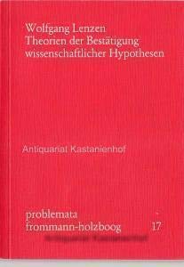 Theorien der BestÃ¤tigung wissenschaftlicher Hypothesen (Problemata) (9783772803918) by Wolfgang Lenzen