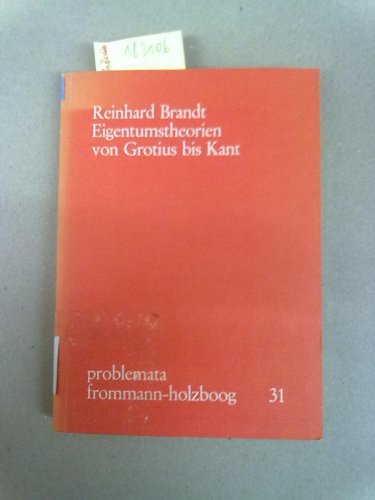 Eigentumstheorien von Grotius bis Kant. (problemata, Band 31). - Brandt, Reinhard