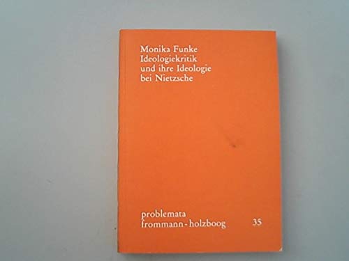 9783772805486: Ideologiekritik und ihre Ideologie bei Nietzsche (Problemata ; 35)