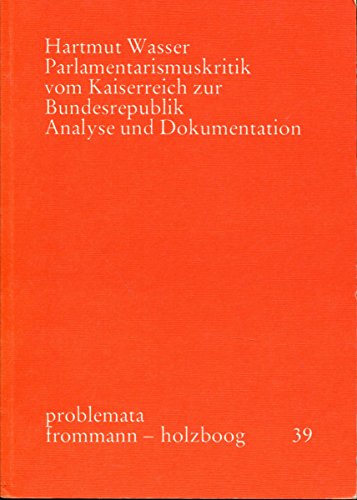 9783772805592: Parlamentarismuskritik vom Kaiserreich zur Bundesrepublik. Analyse und Dokumentation
