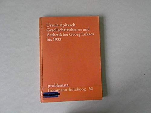 9783772805714: Gesellschaftstheorie und sthetik bei Georg Lukacs bis 1933 (Problemata)