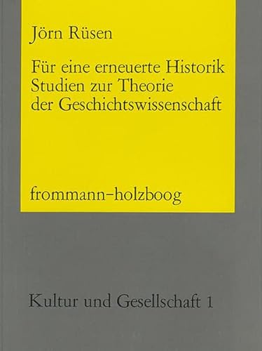 9783772806247: Fur Eine Erneuerte Historik: Studien Zur Theorie Der Geschichtswissenschaft (Kultur Und Gesellschaft)