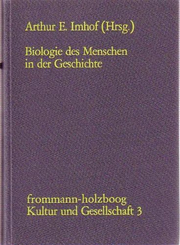 9783772807022: Biologie des Menschen in der Geschichte - Imhof, Arthur E. [Hrsg.]