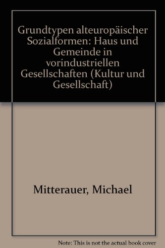 9783772807176: Grundtypen alteuropischer Sozialformen: Haus und Gemeinde in vorindustriellen Gesellschaften (Kultur und Gesellschaft)