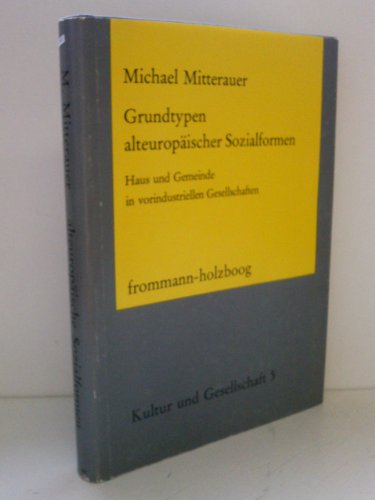 Beispielbild fr Grundtypen alteuropischer Sozialformen. Haus und Gemeinde in vorindustriellen Gesellschaften. Kultur und Gesellschaft Band. 5 zum Verkauf von Bernhard Kiewel Rare Books