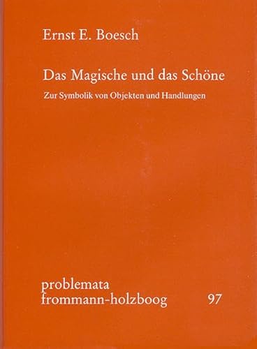 Das Magische und das Schöne: Zur Symbolik von Objekten und Handlungen. (in German)