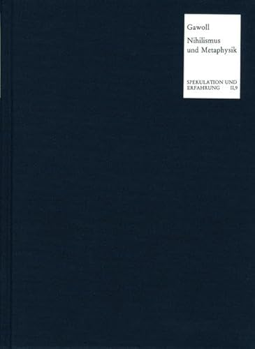 Beispielbild fr Nihilismus Und Metaphysik: Entwicklungsgeschichtliche Untersuchungen Vom Deutschen Idealismus Bis Zu Heidegger (Spekulation Und Erfahrung) (German Edition) zum Verkauf von Fachbuch-Versandhandel