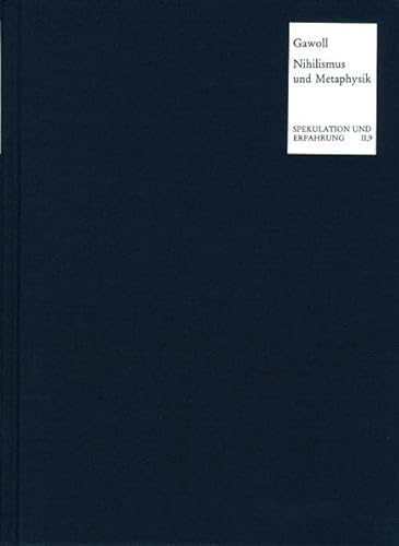 9783772809965: Nihilismus Und Metaphysik: Entwicklungsgeschichtliche Untersuchungen Vom Deutschen Idealismus Bis Zu Heidegger (Spekulation Und Erfahrung) (German Edition)