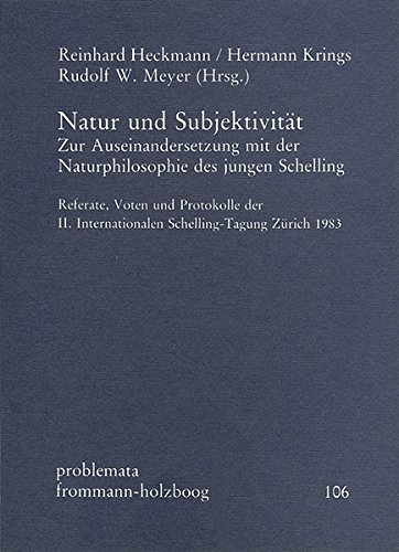 Natur und Subjektivität: Zur Auseinandersetzung mit der Naturphilosophie des jungen Schelling. Referate, Voten und Protokolle der II. Internationalen Schelling-Tagung in Zürich 1983 (problemata)