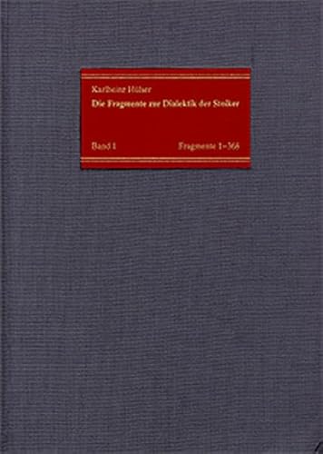 9783772810343: Die Fragmente Zur Dialektik Der Stoiker. Neue Sammlung Der Texte... / Die Fragmente Zur Dialektik Der Stoiker. Neue Sammlung Der Texte (Karlheinz Hulser: Die Fragmente Zur Dialektik der Stoiker)