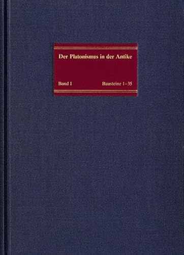 9783772811531: Die Geschichtlichen Wurzeln Des Platonismus: Bausteine 1-35: Text, Ubersetzung, Kommentar. Der Platonismus in Der Antike 1