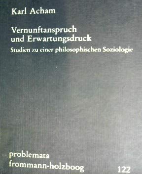 Stock image for Vernunftanspruch und Erwartungsdruck. Studien zu einer philosophischen Soziologie. for sale by Antiquariat Kai Gro