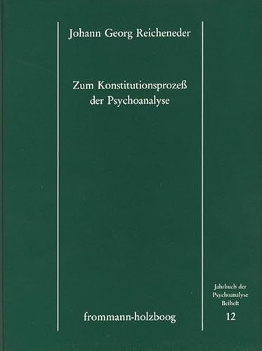 9783772813368: Zum Konstitutionsprozess Der Psychoanalyse: 12 (Jahrbuch Der Psychoanalyse. Beihefte)