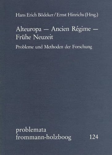 9783772813450: Alteuropa - Ancien Regime - Fruhe Neuzeit: Probleme Und Methoden Der Forschung (Problemata) (English and German Edition)