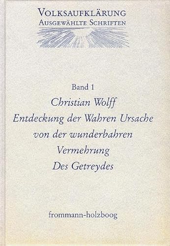 Beispielbild fr Christian Wolff (1679-1754): Entdeckung Der Wahren Ursache Von Der Wunderbahren Vermehrung Des Getreydes: Erlauterung. Neudruck Der 1. Ausg. Halle . Berlin 17 (Volksaufklarung) (German Edition) zum Verkauf von Nauka Japan LLC